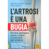 L'Artrosi è una Bugia<br />Perché soffriamo senza motivo e cosa fare per evitarlo