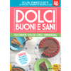 Dolci Buoni e Sani<br />Felicemente golosi senza dipendenza - Senza zuccheri raffinati, latticini e uova