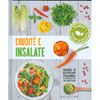 Crudité e Insalate. <br />Cucina vegetariana. Sane e gustose ricette in sintonia con la natura