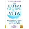 Gli Ultimi Giorni della Vita<br />Rendere la morte un'esperienza significativa - Guida per famiglie e operatori