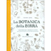 La Botanica della Birra<br />Caratteristiche e proprietà di oltre 500 specie vegetali usate nel brassaggio