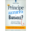 Principe Azzurro o Barbablù?<br />Felicità di coppia o delusione d’amore: puoi scegliere