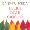 Felici Ogni Giorno<br />Buddhismo per la vita moderna