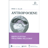 Antropocene<br />Esiste un futuro per la terra degli uomini?