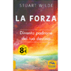 La Forza <br />Diventa padrone del tuo destino