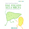 Dal Fegato alla Milza<br />Come imparare a sentire i segnali dei nostri organi