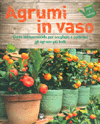 Agrumi in Vaso<br />Guida indispensabile per scegliere e coltivare gli agrumi più belli