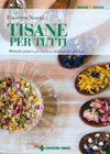 Tisane per Tutti <br />Manuale pratico per l'utilizzo delle piante officinali