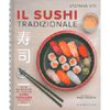 Il Sushi Tradizionale<br />Più di 50 ricette del maestro Shiro Hirazawa