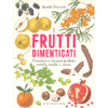 I Frutti Dimenticati<br />Conoscere e cucinare prodotti antichi, insoliti e curiosi