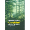 Clorofillati<br />Ritornare alla Natura e rigenerarsi