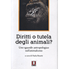 Diritti o Tutela degli Animali?<br />Uno sguardo antropologico sull'animalismo