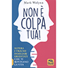 Non è Colpa Tua!<br />Supera i traumi familiari ereditati che ti rovinano la vita