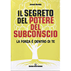 Il Segreto del Potere del Subconscio<br />La forza è dentro di te