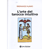 L'Arte del Tarocco Intuitivo<br />Un approccio del tutto nuovo per conoscere te stesso 