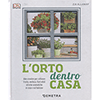 L'Orto Dentro Casa<br />Idee creative per coltivare frutta, verdura, fiori eduli ed erbe aromatiche in casa o sul balcone