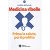 Medicina Ribelle<br />Prima la salute, poi il profitto