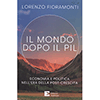 Il Mondo dopo il Pil<br />Economia e politica nell'era della post-crescita