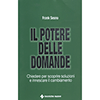 Il Potere delle Domande<br />Chiedere per scoprire soluzioni e innescare il cambiamento