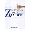 In Forma con gli Zuccheri<br />Bloccare l'invecchiamento cellulare e tenere in forma il cervello con gli zuccheri sani