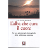 L'Alba che Cura il Cuore<br />Per una psicoterapia immaginale del trauma amoroso