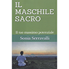 Il Maschile Sacro<br />Il tuo massimo potenziale