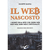 Il Web Nascosto<br />I segreti della rete e del deerk web, deep web, dark web e criptovalute