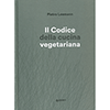 Il Codice della Cucina Vegetariana<br />
