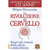 La Rivoluzione del Cervello - Giovani e Sani fino a 125 Anni!<br />Scopri gli Ormoni della Salute e della Felicità 