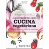 La Piccola Bibbia della Cucina Vegetariana<br />Principi di base e ricettario essenziale