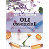 Oli Essenziali<br />Gli aromi della salute e della bellezza