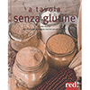 A Tavola Senza Glutine<br />Tante ricette per ritrovare la buona cucina senza sacrifici