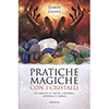 Pratiche Magiche con i Cristalli<br />Usi magici di pietre, cristalli, minerali e sabbia