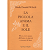 La Piccola Anima e il Sole<br />Non avere paura del buio, ti aiuterà a trovare la luce 