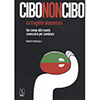 Cibo non Cibo<br />La fragilità alimentare. Dai campi alla tavola conoscere per cambiare