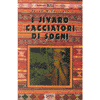 I jivaro cacciatori di sogni