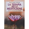 La Terapia della Meditazione<br />Esercizi per una trasformazione consapevole