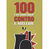 100 e più Buone Ragioni contro il Nucleare<br />