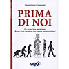 Prima di Noi<br />La storia è da riscrivere. Siamo stati creati da una civiltà antidiluviana?