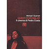 Questi Fiori Malati<br />Il cinema di Pedro Costa