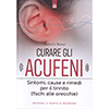 Curare gli Acufeni<br />Sintomi, cause e rimedi per il tinnito (fischi alle orecchie)