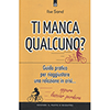 Ti Manca Qualcuno?<br />Guida pratica per riaggiustare una relazione in crisi... oppure lasciar perdere