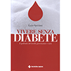 Vivere Senza Diabete<br />L'epidemia del secolo: prevenzione e cura