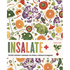 Insalate +<br />Ricette colorate e nutrienti con frutta e verdura di stagione