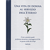 Una Vita di Donna al Servizio Dell'Eterno<br />Il mio cammino quale profetessa e messaggera di Dio in questa svolta dei tempi