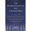 La Riabilitazione del Cristo-Dio<br />Figli e figlie di Dio che fanno parte del mandato di Dio, in collegamento con la terza forza basilare di Dio, la Sapienza divina, riabilitano il Cristo-Dio