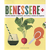 Benessere + <br />Ricette colorate e nutrienti con frutta e verdura di stagione