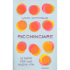 Ricominciare<br />10 tappe per una nuova vita