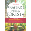 Il Bagno nella Foresta<br />Esercizi di shinrin yoku