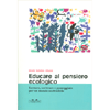 Educare al Pensiero Ecologico<br />Letture scritture e passeggiate per un mondo sostenibile